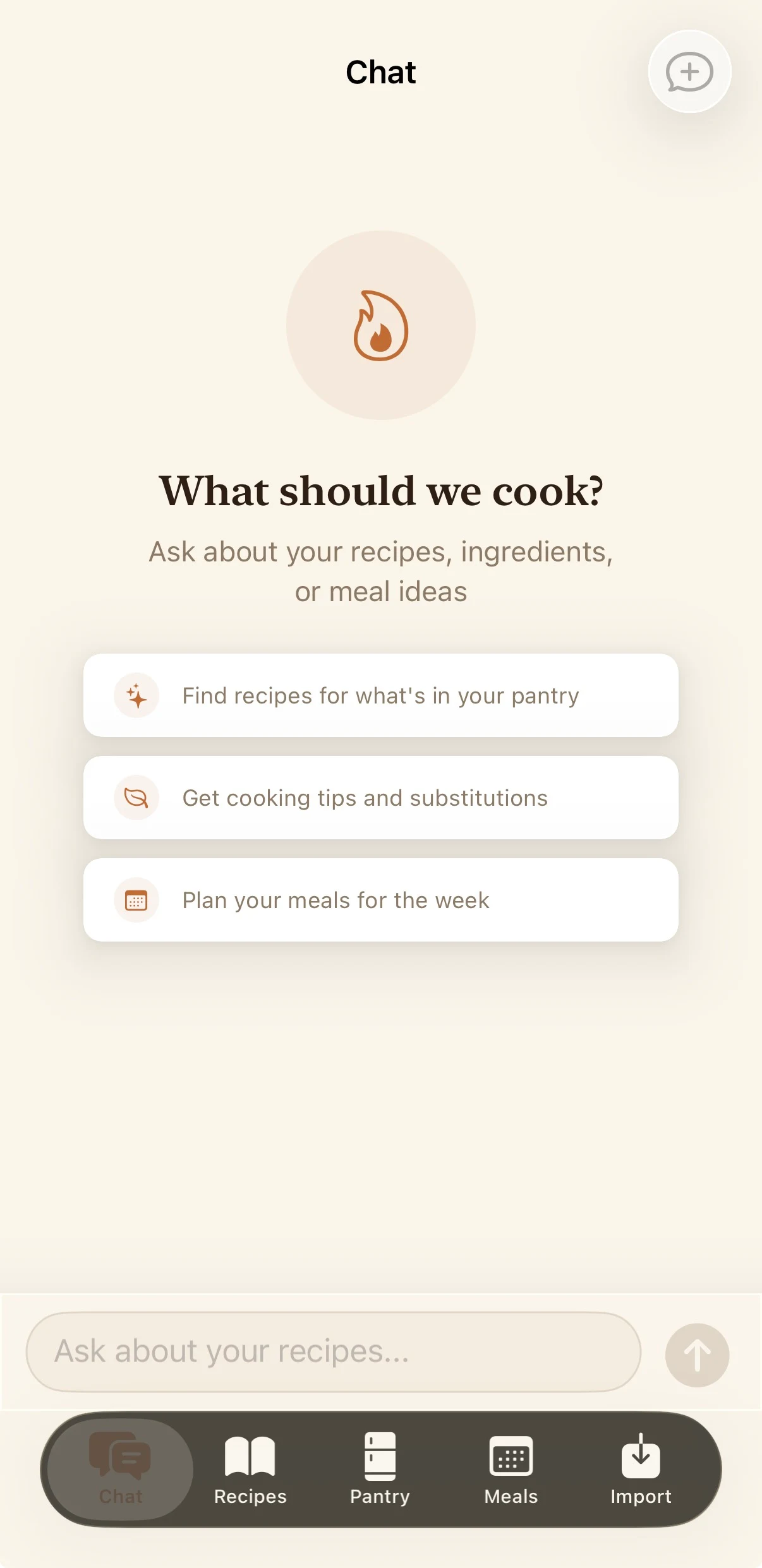 Recipe iOS app — Chat tab empty state, warm cream palette with a rust flame mark, headline 'What should we cook?' and three suggestion cards (Find recipes for what's in your pantry, Get cooking tips and substitutions, Plan your meals for the week); bottom tab bar with Chat, Recipes, Pantry, Meals, Import.